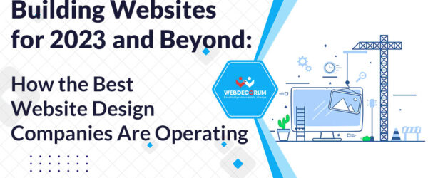 Building-Websites-for-2023-and-Beyond-How-the-Best-Website-Design-Companies-are-Operating