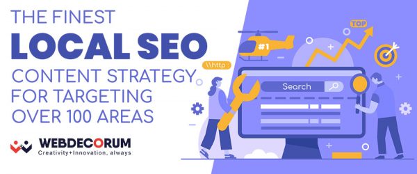 The Finest Local SEO Content Strategy For Targeting Over 100 Areas