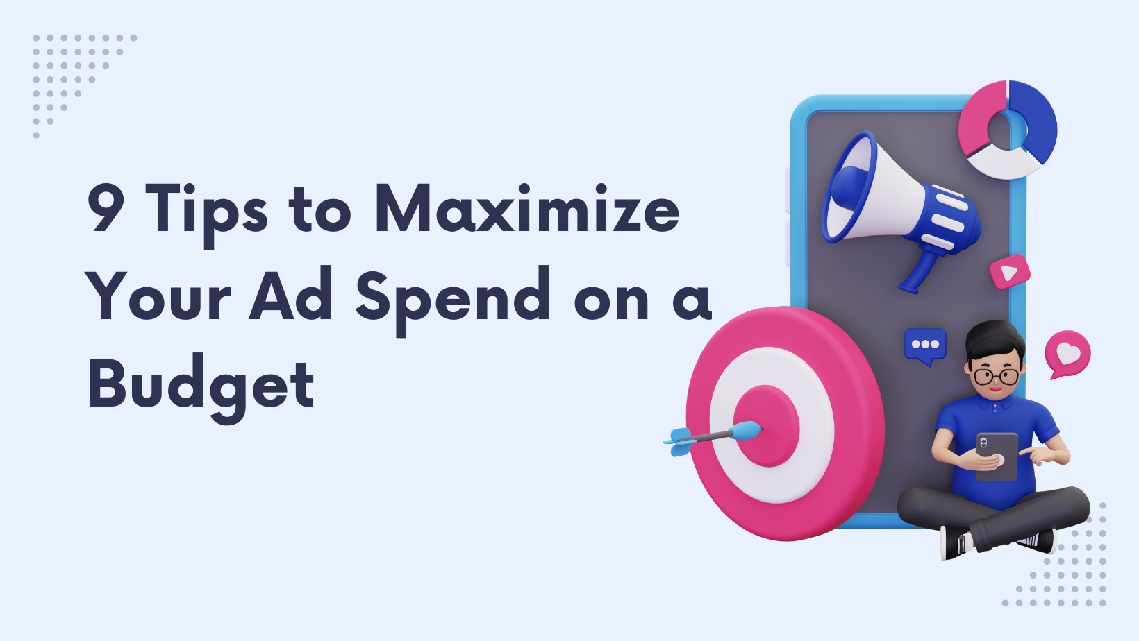 9 tips to maximize your ad spent